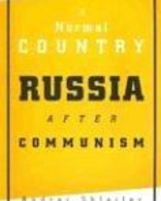 A Normal Country: Russia after Communism